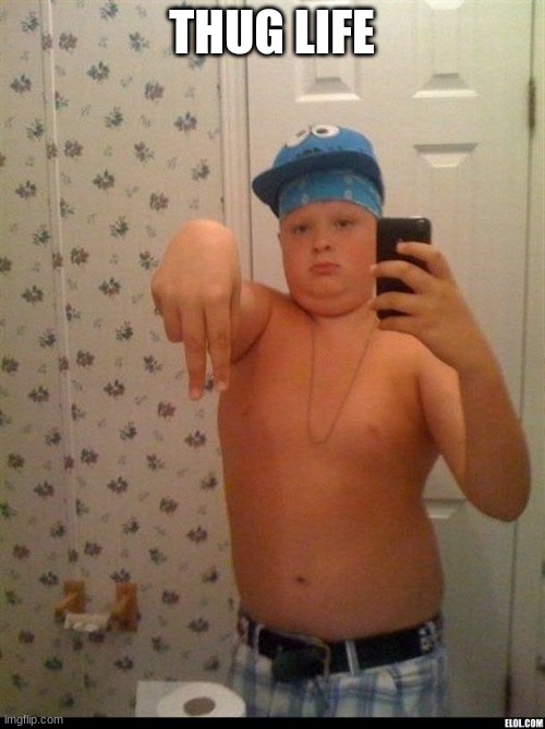 thug life | THUG LIFE | image tagged in thug life | made w/ Imgflip meme maker