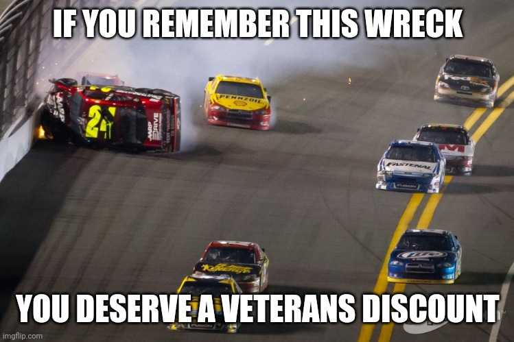 I think I'm the only one | IF YOU REMEMBER THIS WRECK; YOU DESERVE A VETERANS DISCOUNT | image tagged in nascar,jeff gordon,2012 budweiser shootout | made w/ Imgflip meme maker