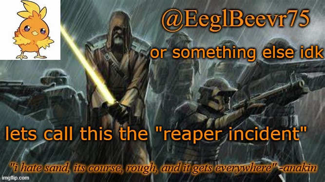 this whole pedo sitution. also jsyk reaper, i accept u | or something else idk; lets call this the "reaper incident" | image tagged in ebik clone temp | made w/ Imgflip meme maker