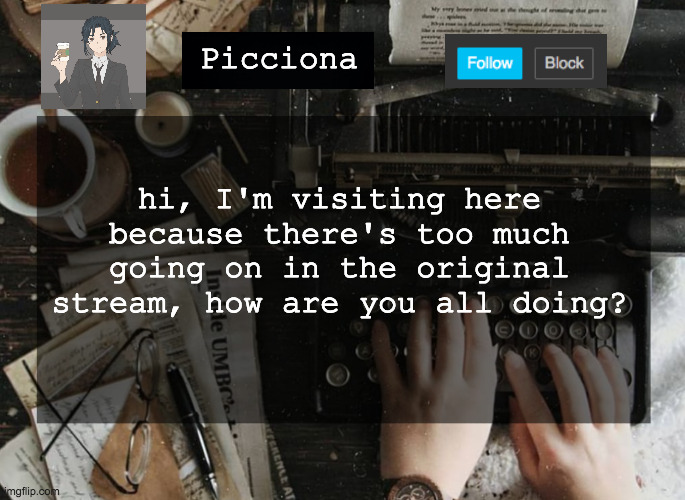 hi, I'm visiting here because there's too much going on in the original stream, how are you all doing? Picciona | image tagged in hi | made w/ Imgflip meme maker