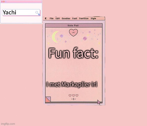 Yachis temp | Fun fact:; I met Markaplier irl | image tagged in yachis temp | made w/ Imgflip meme maker