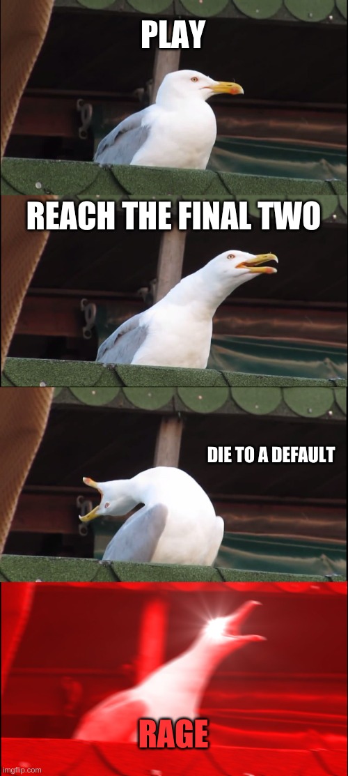 The Four Stages of Fortnite Sweats | PLAY; REACH THE FINAL TWO; DIE TO A DEFAULT; RAGE | image tagged in memes,inhaling seagull,fortnite,sweats | made w/ Imgflip meme maker