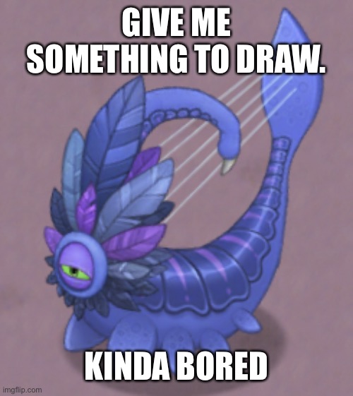 Sus Larvaluss | GIVE ME SOMETHING TO DRAW. KINDA BORED | image tagged in sus larvaluss | made w/ Imgflip meme maker