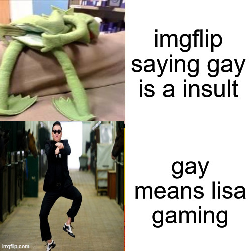 the truth | imgflip saying gay is a insult; gay means lisa gaming | image tagged in hahaha | made w/ Imgflip meme maker