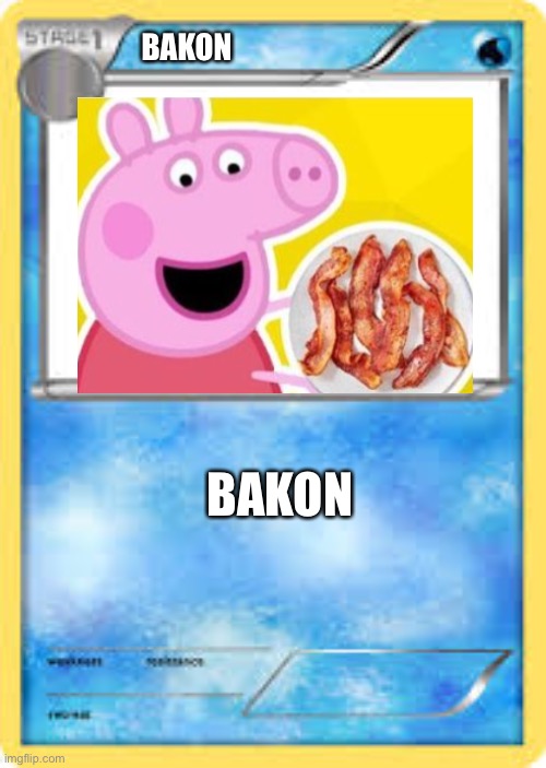 water type Pokémon card template | BAKON; BAKON | image tagged in water type pok mon card template | made w/ Imgflip meme maker