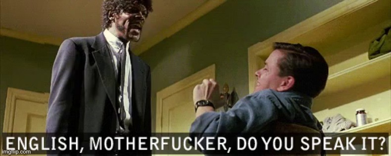 Well do you? | image tagged in english motherfucker do you speak it | made w/ Imgflip meme maker