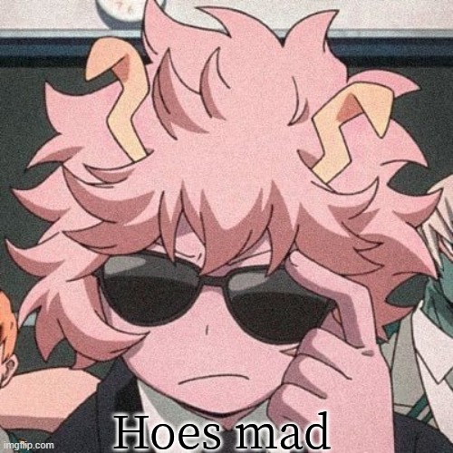 Mina hoes mad | image tagged in mina hoes mad | made w/ Imgflip meme maker