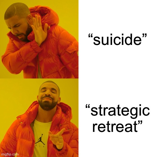 what I say when I decide to die in games | “suicide”; “strategic retreat” | image tagged in memes,drake hotline bling,lol | made w/ Imgflip meme maker