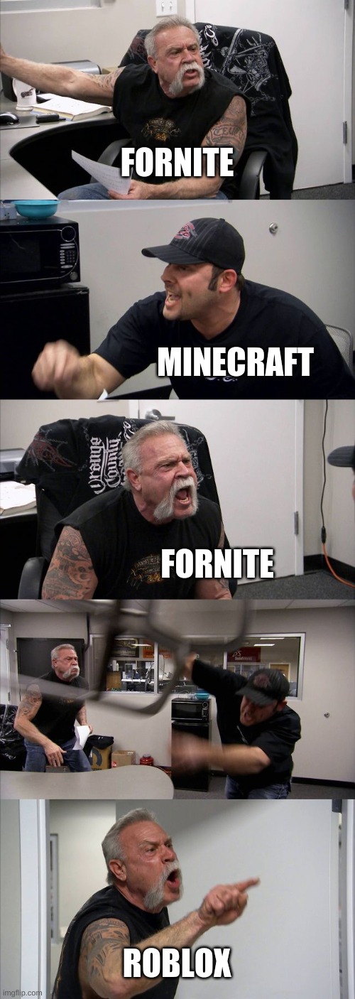 games | FORNITE; MINECRAFT; FORNITE; ROBLOX | image tagged in memes,american chopper argument | made w/ Imgflip meme maker