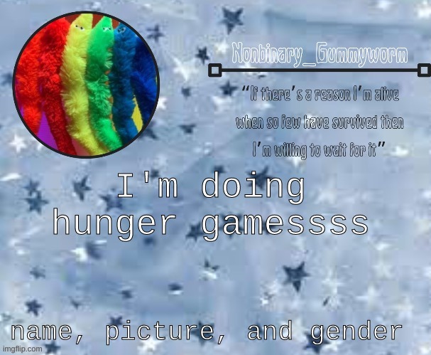 ...... | I'm doing hunger gamessss; name, picture, and gender | made w/ Imgflip meme maker
