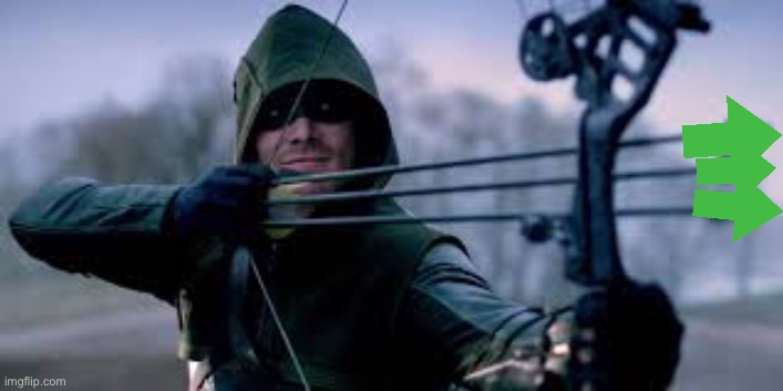 Green Arrow | image tagged in green arrow | made w/ Imgflip meme maker