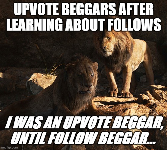 I was X, until Y. | UPVOTE BEGGARS AFTER LEARNING ABOUT FOLLOWS; I WAS AN UPVOTE BEGGAR, UNTIL FOLLOW BEGGAR... | image tagged in i was x until y | made w/ Imgflip meme maker