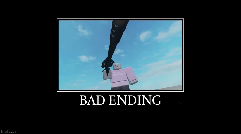 Bad Ending | image tagged in bad ending | made w/ Imgflip meme maker