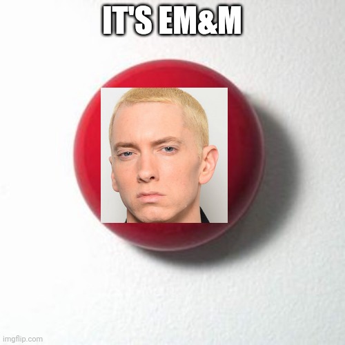Em&m | IT'S EM&M | image tagged in memes,eminem | made w/ Imgflip meme maker