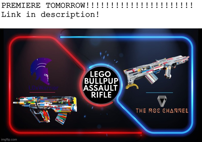 lego working ar tomorrow!!!!!!!!!!! | PREMIERE TOMORROW!!!!!!!!!!!!!!!!!!!!!!
Link in description! | image tagged in memes,youtube | made w/ Imgflip meme maker