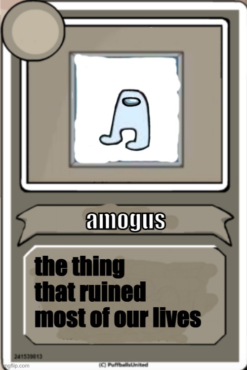 mogus | amogus; the thing that ruined most of our lives | image tagged in character bio | made w/ Imgflip meme maker