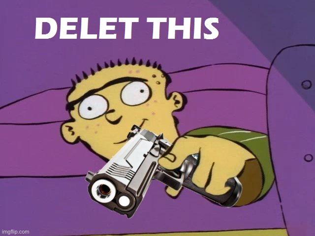 Ed Delet this | image tagged in ed delet this | made w/ Imgflip meme maker