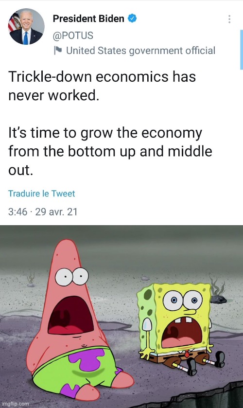 He said it. By golly, he said it. | image tagged in joe biden trickle-down economics,jaw drops | made w/ Imgflip meme maker