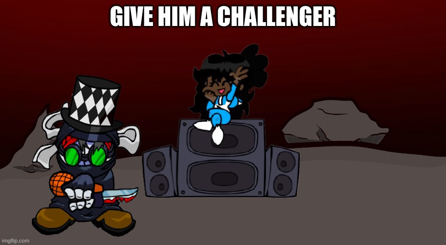 MS Night Funkin Nevada | GIVE HIM A CHALLENGER | image tagged in ms night funkin nevada | made w/ Imgflip meme maker