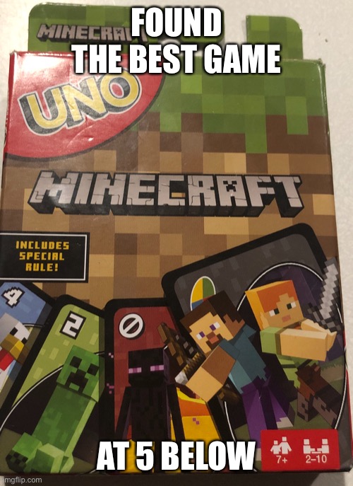 Definitely worth the 5 dollars | FOUND THE BEST GAME; AT 5 BELOW | image tagged in minecraft,uno | made w/ Imgflip meme maker