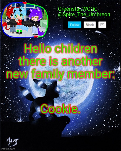 Spire announcement (Greenstar.WCOC) | Hello children there is another new family member:; Cookie. | image tagged in spire announcement greenstar wcoc | made w/ Imgflip meme maker