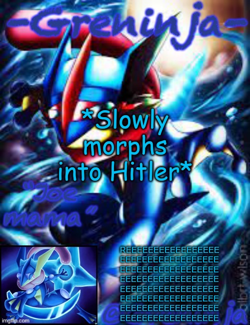 d i e | *Slowly morphs into Hitler*; REEEEEEEEEEEEEEEEE
EEEEEEEEEEEEEEEEEE
EEEEEEEEEEEEEEEEEE
EEEEEEEEEEEEEEEEEE
EEEEEEEEEEEEEEEEEE
EEEEEEEEEEEEEEEEEE
EEEEEEEEEEEEEEEEEE
EEEEEEEEEEEEEEEEEE | image tagged in msmg,memes | made w/ Imgflip meme maker