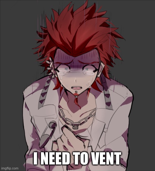 I NEED TO VENT | made w/ Imgflip meme maker