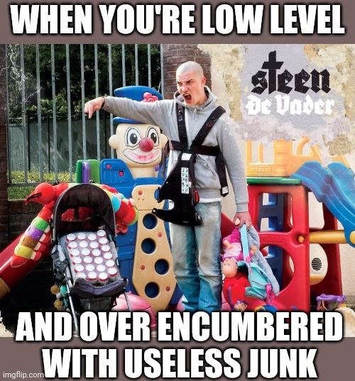 "WHY DID I COLLECT THIS CRAP?" | WHEN YOU'RE LOW LEVEL; AND OVER ENCUMBERED WITH USELESS JUNK | image tagged in video games,over encumbered,gaming | made w/ Imgflip meme maker