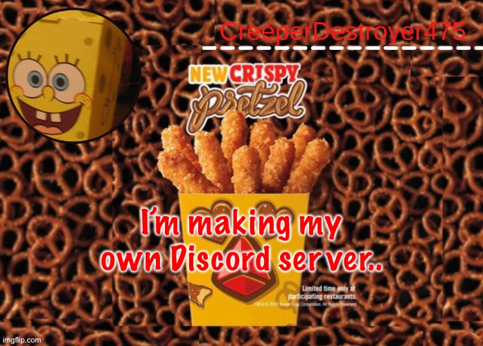 CD475 Chicken Fries announcement template | I’m making my own Discord server.. | image tagged in cd475 chicken fries announcement template | made w/ Imgflip meme maker
