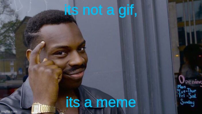 Roll Safe Think About It Meme | its not a gif, its a meme | image tagged in memes,roll safe think about it | made w/ Imgflip meme maker