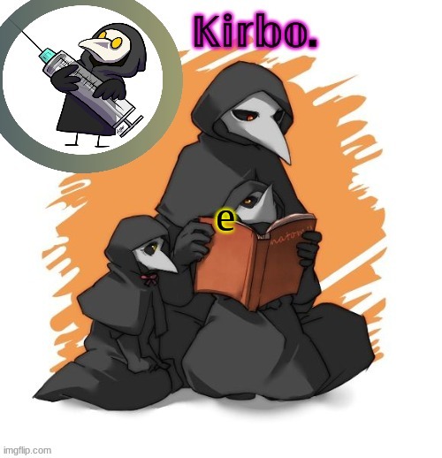 Kirbo's Temp Thingie | e | image tagged in kirbo's temp thingie | made w/ Imgflip meme maker