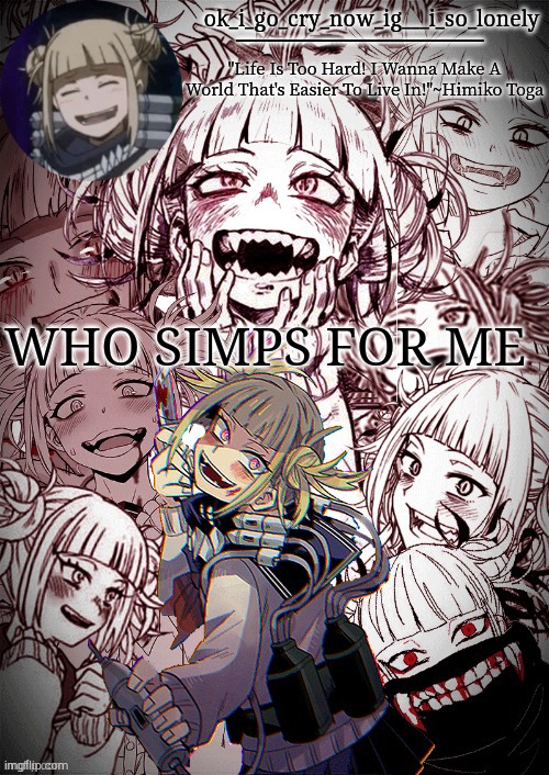 abt 0 ppl lol | WHO SIMPS FOR ME | image tagged in my toga temp | made w/ Imgflip meme maker