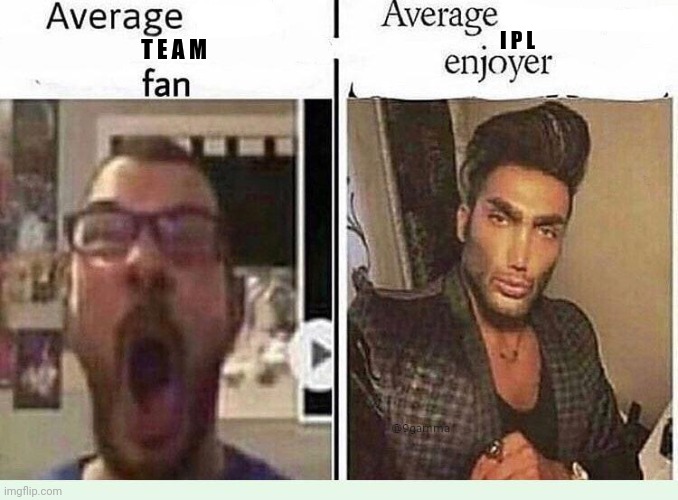 IPL memes | I P L; T E A M | image tagged in average blank fan vs average blank enjoyer | made w/ Imgflip meme maker