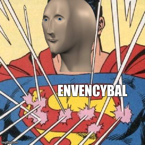 Superman invincible to bullets | ENVENCYBAL | image tagged in superman invincible to bullets | made w/ Imgflip meme maker