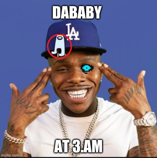 OMG (gone wrong) |  DABABY; AT 3.AM | image tagged in baby on baby album cover dababy | made w/ Imgflip meme maker