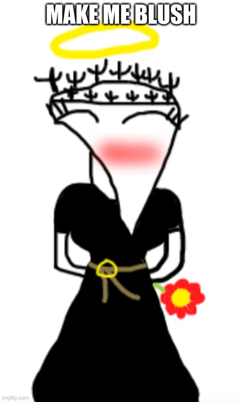 Bubonic Blush | MAKE ME BLUSH | image tagged in bubonic blush | made w/ Imgflip meme maker