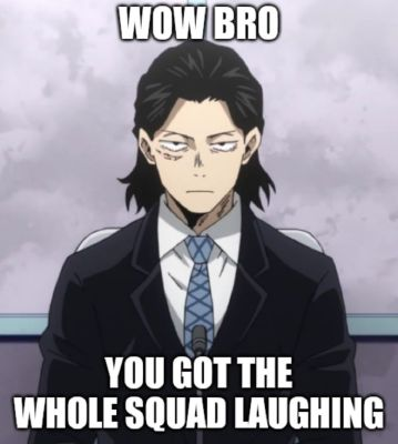 wow bro you got the whole squad laughing Blank Meme Template