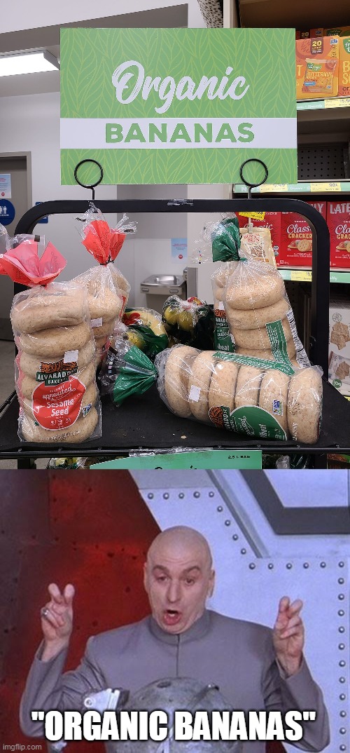 "ORGANIC BANANAS" | image tagged in memes,dr evil laser | made w/ Imgflip meme maker