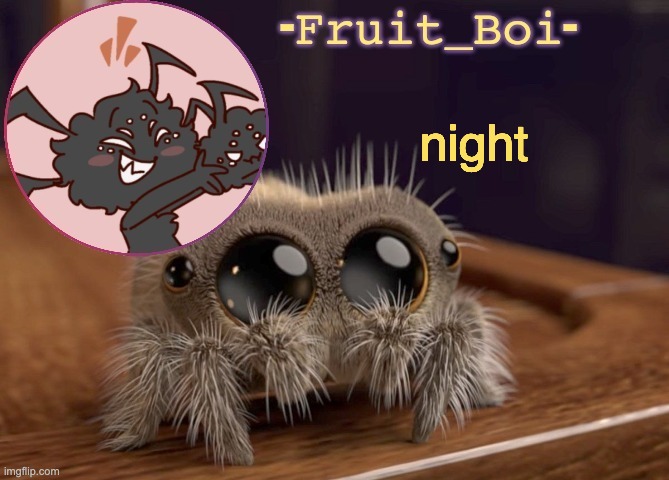 night | image tagged in webber announcement 2 made by -kirbobun-the-shapeshifter- | made w/ Imgflip meme maker