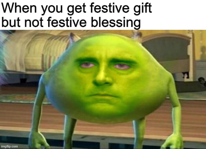 Bee swarm simulator in a nutshell | When you get festive gift
but not festive blessing | image tagged in mike wazowski but he s high,roblox,stickbug | made w/ Imgflip meme maker