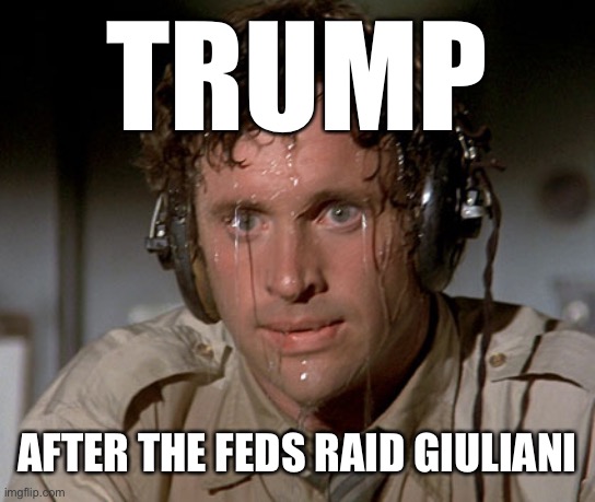 Sweating on commute after jiu-jitsu | TRUMP AFTER THE FEDS RAID GIULIANI | image tagged in sweating on commute after jiu-jitsu | made w/ Imgflip meme maker