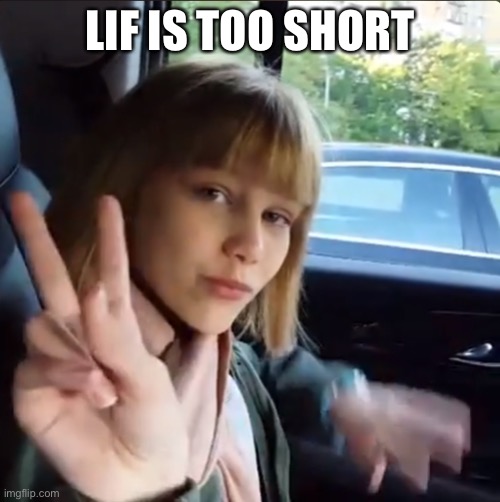 Grace Vanderwaal | LIF IS TOO SHORT | image tagged in grace vanderwaal | made w/ Imgflip meme maker