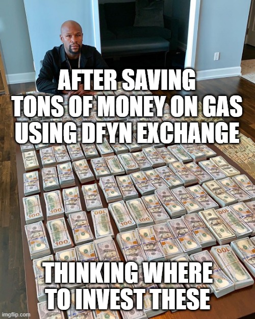 Money man | AFTER SAVING TONS OF MONEY ON GAS USING DFYN EXCHANGE; THINKING WHERE TO INVEST THESE | image tagged in money man | made w/ Imgflip meme maker