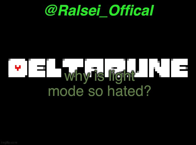 I use dark mode but why is light mode hated | why is light mode so hated? | image tagged in ralsei_offical annoucement template | made w/ Imgflip meme maker