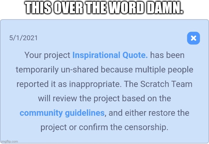 Scratch is just a bunch of snowflakes now. | THIS OVER THE WORD DAMN. | made w/ Imgflip meme maker