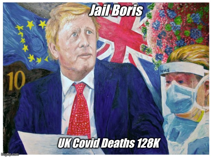 Boris | Jail Boris; UK Covid Deaths 128K | image tagged in boris johnson,uk covid strain | made w/ Imgflip meme maker