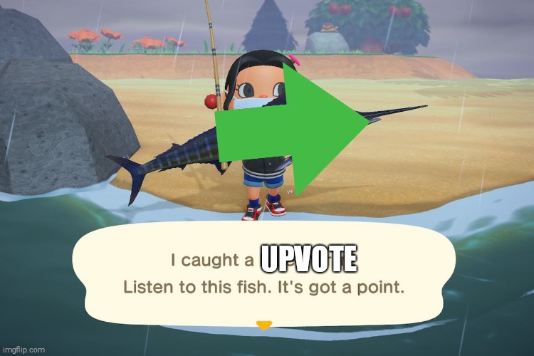 I'm fishing for upvotes | UPVOTE | image tagged in upvote begging,fishing for upvotes,fishing,animal crossing | made w/ Imgflip meme maker