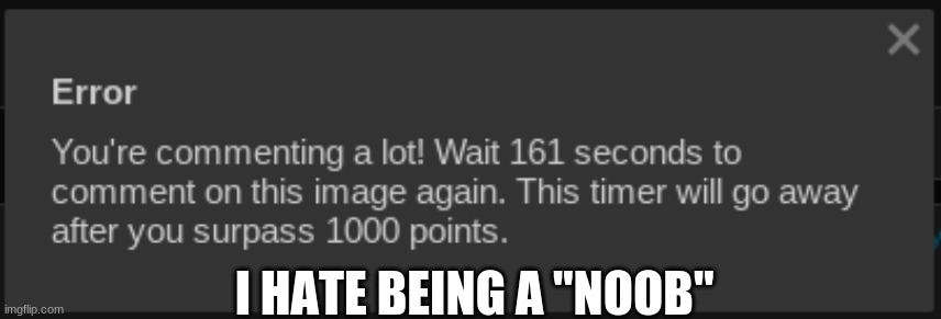 I HATE BEING A "NOOB" | made w/ Imgflip meme maker