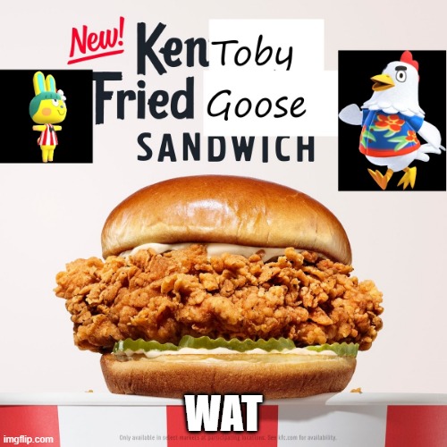 KenToby-Fried Goose | WAT | image tagged in kentoby-fried goose,animal crossing,toby,goose,sanrio,kfc | made w/ Imgflip meme maker
