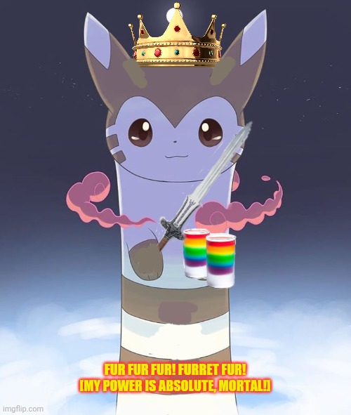 The furret invasion has begun! | FUR FUR FUR! FURRET FUR!
[MY POWER IS ABSOLUTE, MORTAL!] | image tagged in giant furret,furret,rainbow,milk,pokemon | made w/ Imgflip meme maker